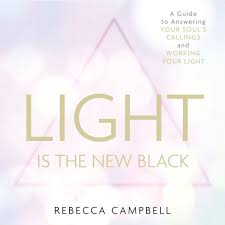 Light Is The New Black Audiobook By Rebecca Campbell 9781781809358 Rakuten Kobo United States