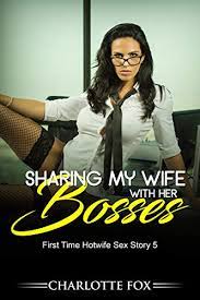 With such expert techniques, catch stunning wives transform into wild sluts! Sharing My Wife With Her Bosses First Time Hotwife Sex Story 5 English Edition Ebook Fox Charlotte Amazon De Kindle Shop