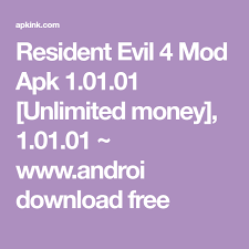 Resident Evil 4 Mod Apk 1 01 01 Unlimited Money 1 01 01 Www Androi Download Free Resident Evil Evil Resident Evil Video Game