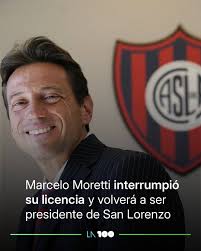 ⚽ Marcelo Moretti oficializó su regreso a la presidencia de San Lorenzo  tras enviar un mail al club en el que comunicó el fin de la licencia  solicitada en abril, luego del