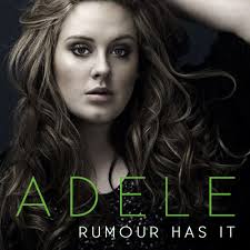 Adele -Rumour Has It (Seriously, why doesn't that song have a cover??)