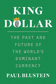 Image for King Dollar: The Past and Future of the World's Dominant Currency