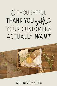 At checkout you can add a thank you gift tag or ribbon for that extra special touch to any thank you gift box or gift. 6 Thank You Gifts For Customers That They Actually Want