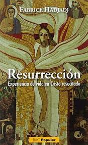 Si no hay resurrección de muertos, tampoco cristo resucitó: Libro Resurreccion Experiencia De Vida En Cristo Resucitado Fabrice Hadjadj Isbn 9788422019572 Comprar En Buscalibre