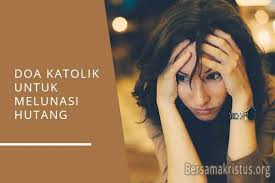 اللَّهُمَّ يَا فَارِجَ الْهَمِّ، وَكَا شِفَ الضُّ. 6 Doa Katolik Melunasi Hutang Terbaru Bersamakristus