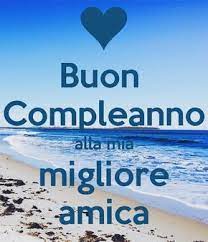 Buon Compleanno Alla Mia Migliore Amica Buon Compleanno Amico Buon Compleanno Migliore Amico Immagini Di Buon Compleanno