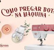 Como Pregar Botão na Máquina | Dicas Costurísticas