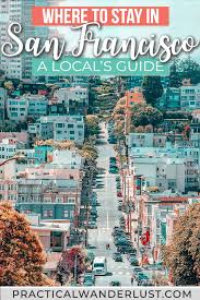 In san francisco, are there safe neighborhoods to live in? Where To Stay In San Francisco Where Not To