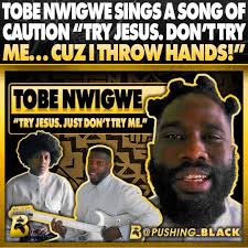Tobe nwigwe i have no problem layin' these hands. Pushing Black The Perfect Song For Our Current Times Try Jesus Not Me Cuz I Throw Hands Pushingblack Facebook