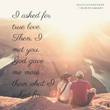 I Couldn T Ask For More Love Lovequotes Quotes Marriagequotes Dailyloveminder Great Love Quotes Good Relationship Quotes Love Quotes