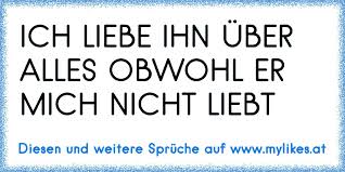 Dass ich froh bin, darf nicht sein, wer mich liebt, geht dabei ein. Ich Liebe Ihn Uber Alles Obwohl Er Mich Nicht Liebt