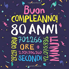 Auguri come anno 80 anni donna : Amazon It Buon Compleanno 80 Anni Un Libro Degli Ospiti Per Il 80esimo Compleanno Regalo E Decorazione Per Uomo E Donna 80 Anni Libro Per Raccogliere Auguri E Foto