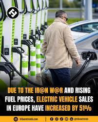 The ongoing Ir@n confl!ct has led to a sharp rise in global petrol prices,  and as a result, electric vehicle (EV) sales in Europe have increased  significantly. According to a report by