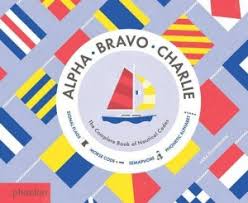 Because i feel that i am not mature enough for writing a. Alpha Bravo Charlie The Complete Book Of Nautical Codes By Sara Gillingham Slj Review School Library Journal