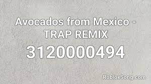 Use the id to listen to the song in roblox games. Avocados From Mexico Trap Remix Roblox Id Roblox Music Codes