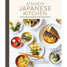 Atsuko S Japanese Kitchen Home Cooked Comfort Food Made Simple Hardcover Walmart Com In 2021 Comfort Food Japanese Kitchen Japanese Cooking