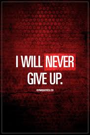 I Will Never Give Up Never Give Up Ever Gym Quotes Nevergiveup Dontstop Staystrong Fitness Inspiration Quotes Gym Quote Fitness Motivation Quotes