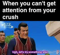 The more they start seeing you around and associating you with things they enjoy doing, the better your chances. Throw It At Him Not Me Dankmemes