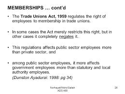 Seeks to control activities of trade unions so that they can develop in an orderly and peaceful manner. the act lays down stringent statutory and procedural provisions for the formation and operations of trade unions in this country. Norhayati Mohd Salleh Ads Ppt Download