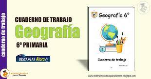 El siguiente libro es para nivel primaria de sexto grado, contiene textos. Material Educativo Cuaderno De Trabajo De Geografia 6Âº Grado Primaria