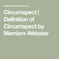 Circumspect Definition Of Circumspect By Merriam Webster Definitions Merriam Webster Words
