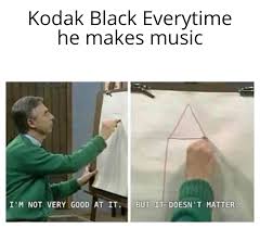 Find the newest kodak black meme meme. I M Not A Huge Fan Of Kodak Black Memes