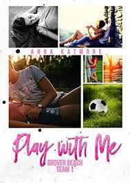 Play With Me Grover Beach Team Book 1 By Anna Katmore Https Www Amazon Com Dp B00al251t2 Ref Cm Sw R Pi Dp Rwdgxbfb77 Grover Beach Free Kindle Books Book 1