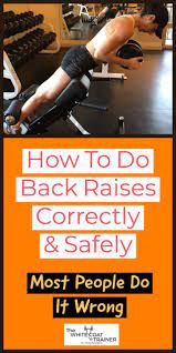 How To Do Back Raises Correctly And Safely The White Coat Trainer Back Raises Home Exercise Routines Back Extension Exercises
