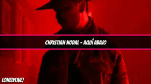 A g#m f#m de afuera es diferente vieran que feo se siente. Christian Nodal Aqui Abajo Letra Youtube