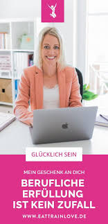 Berufliche Erfullung Ist Kein Zufall Aber Mein Geschenk An Dich Eat Train Love Berufung Finden Job Job Finden