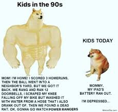 Kids In The 90s Vs Kids Today Meme Memezila Com