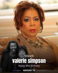 AINT NO MOUNTAIN HIGH ENOUGH HAPPY 75TH BIRTHDAY SONGWRITER/PRODUCER  VALERIE SIMPSON