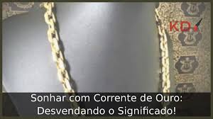 Sonhar com Corrente de Ouro: Desvendando o Significado!