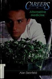 Careers in alternative medicine : Alan Steinfeld : Free Download, Borrow,  and Streaming : Internet Archive