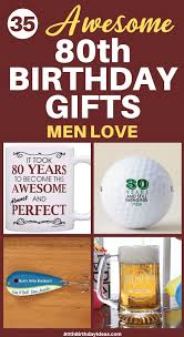 Birthday Gift For 80 Year Old Man 80th Birthday Gifts For Men Best 80th Birthday Gift Ideas For Him 2019 Mens Birthday Gifts 80th Birthday Gifts Birthday Presents For Him