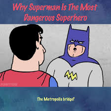 Despite what the title says, what it means is make your own group like dbz and image or marvel and dc and explained how dangerous is that group. Funny Or Die Why Superman Is The Most Dangerous Superhero Facebook