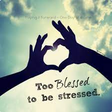 I am too blessed to be stressed. want to see more pictures of 2 blessed 2 be stressed quotes? Too Blessed To Be Stressed Inspirational Quotes Pictures Love Words Cool Words