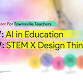 Inspiring Education: Design Thinking / STEM / AI  event image