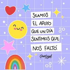 Seamos el apoyo que un día sentimos que nos faltó