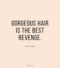Byrdie Hair Quotes Hair Quotes Funny Girly Quotes
