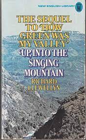 It is about wales in the 1970's and welsh patagonia (which i am glad to learn more about.) Up Into The Singing Mountain Llewellyn Richard Amazon De Bucher