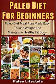 Paleo Diet For Beginners Paleo Diet Meal Plan Made Easy To