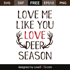 Download Love Me Like You Love Deer Season Lovesvg Com
