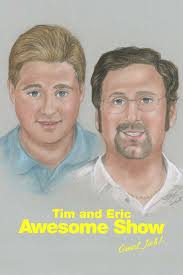 Watch Tim and Eric Awesome Show, Great Job! (2007) TV Series Online