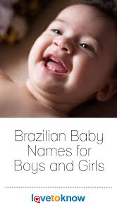 Brazilian Baby Names For Boys And Girls Lovetoknow Baby Names Baby Boy Names Portuguese Baby Names