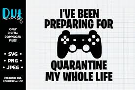 Simple game controller for icons. I Ve Been Preparing For Quarantine My Whole Life Svg 701740 Cut Files Design Bundles