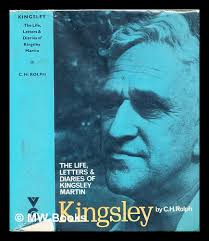 Kingsley : the life, letters and diaries of Kingsley Martin by Rolph, C.H.  (Cecil Hewitt): (1973) First Edition.