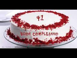 41 Anni Buon Compleanno Youtube Auguri Di Buon Compleanno Buon Compleanno Immagini Di Buon Compleanno