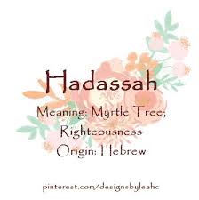 Baby Girl Name Hadassah Meaning Myrtle Tree Righteousness Origin Hebrew Baby Girl Names Biblical Baby Girl Names Trendy Baby Girl Names