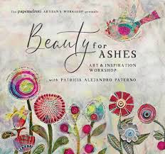 To give beauty for ashes means how we respond to someone else's behavior toward . You Are Invited To The Beauty For Ashes Workshop